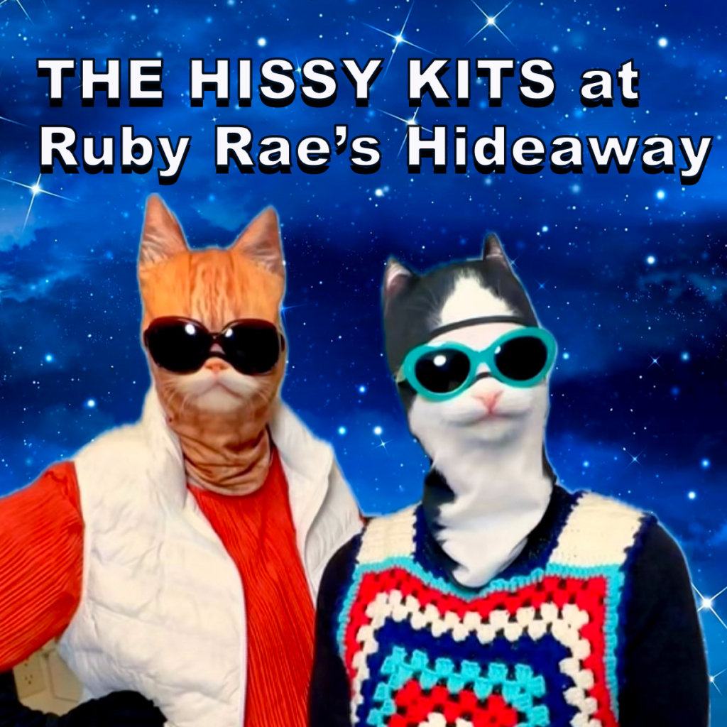 The Hissy Kits at Ruby Rae's Hideaway copy